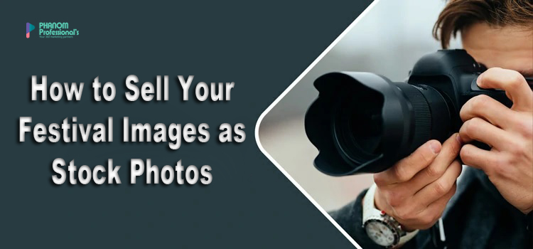 How to Sell Your Festival Images as Stock Photos