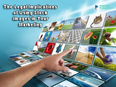The Legal Implications of Using Stock Images in Your Marketing