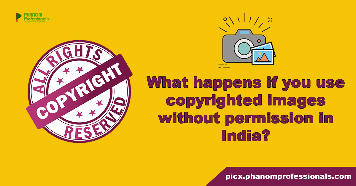 What happens if you use copyrighted images without permission in India